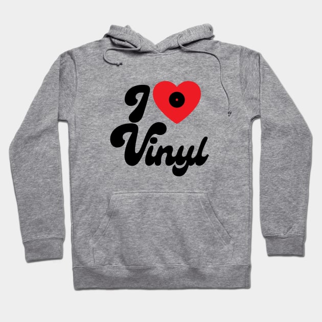 I love Vinyl - Vinyl Music Lovers Gift Hoodie by Artist Rob Fuller